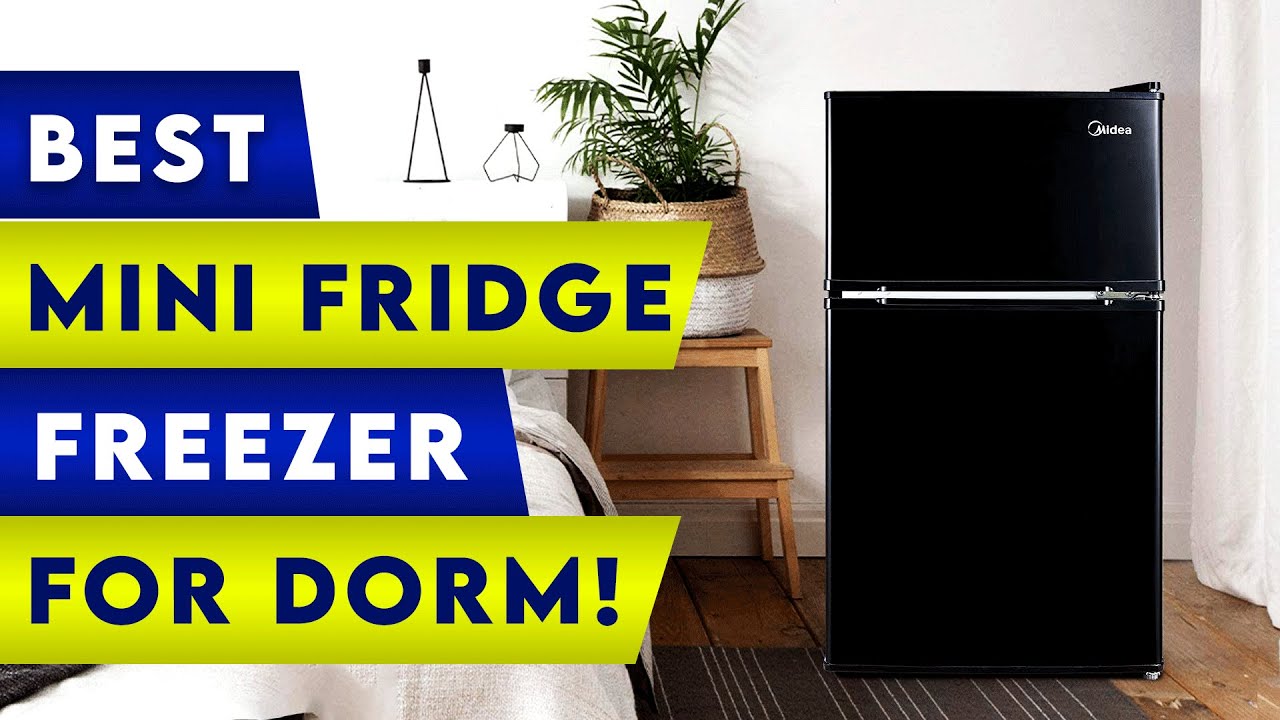 Best Mini Fridge with Freezer for Dorm